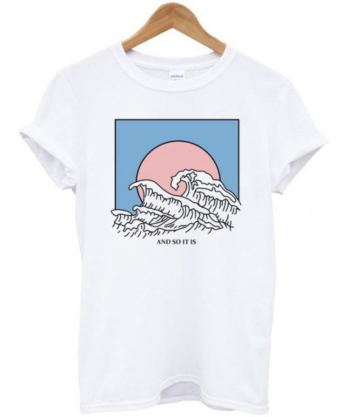 And So It Is Wave T-Shirt NL