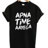 Apna Time Aayega T-shirt| NL