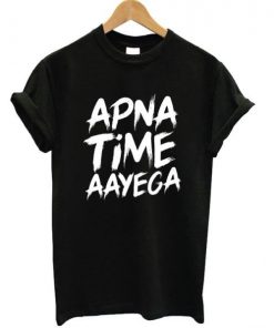 Apna Time Aayega T-shirt| NL