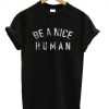 Be A Nice Human T-Shirt|NL