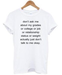 Dont Ask Me About My Grades Quote T Shirt| NL