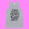 I Have Mixed Drinks Tank Top NL