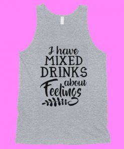 I Have Mixed Drinks Tank Top NL