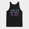 I love cats and few people Tank Top NL