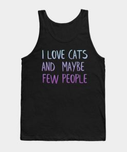 I love cats and few people Tank Top NL