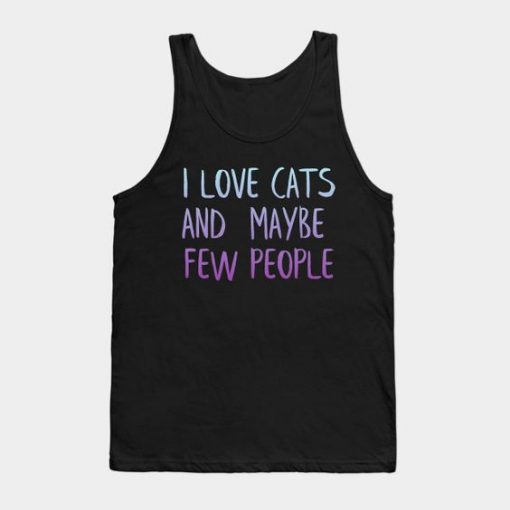 I love cats and few people Tank Top NL