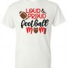 Loud & Proud Football Mom T shirt|NL