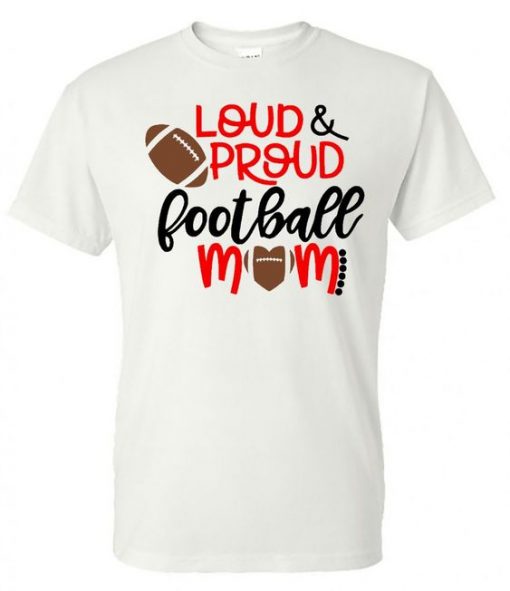 Loud & Proud Football Mom T shirt|NL