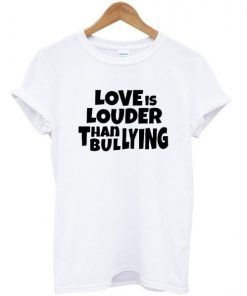 Love Is Louder Than Bullying T-shirt| NL