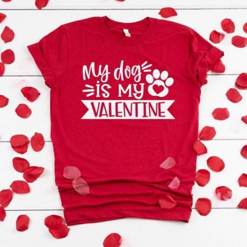 My Dog Is My Valentine Shirt|NL
