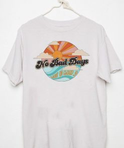 No Bad Days Tee Shirt NL