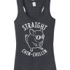 Straight Chin-Chillin Tank Top NL