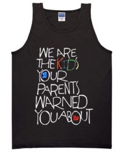 We Are The Kids Your Parent Warned Tanktop NL