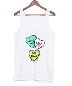 Hug Me Love Me Go Away Tank top NL