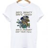 She's beauty she's grace she'll probably eat your face T-shirt| NL