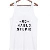 No Hablo Stupid Tanktop| NL