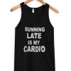 Running late is my cardio tanktop| NL