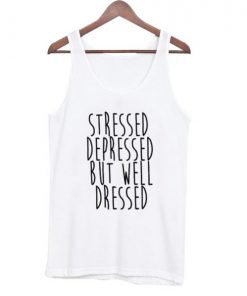 Stressed Depressed But Well Dressed Tank top| NL