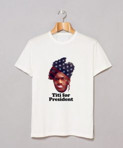 Titi For President T-Shirt| NL