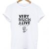 Very Much Alive T shirt| NL