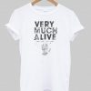 Very much alive tshirt| NL