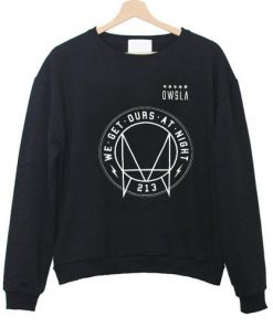 We Get Ours At Night Owsla Sweatshirt| NL