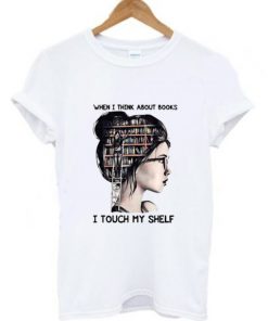 When I think about books I touch my shelf T-Shirt| NL