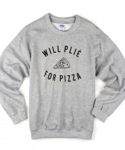 Will Plie For Pizza Slice Sweatshirt|NL