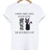 Woman Cannot Survive n Books Alone a Cat T Shirt| NL