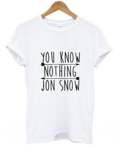 You Know Nothing Jon Snow T shirt| NL