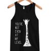 You’re Not Even At My Level Tanktop| NL