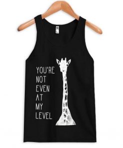 You’re Not Even At My Level Tanktop| NL