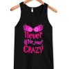 Never hide your crazy Tank Top| NL