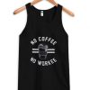 No coffee no workee tanktop| NL