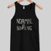 Normal is boring tank top| NL