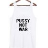 Pussy not war tanktop| NL