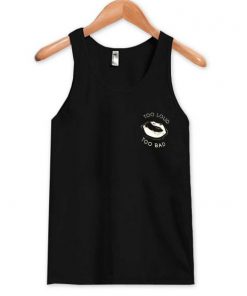 Too loud too bad Tank Top| NL