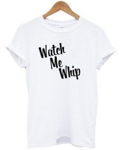 Watch me whip Tshirt| NL