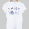 We are young T shirt| NL