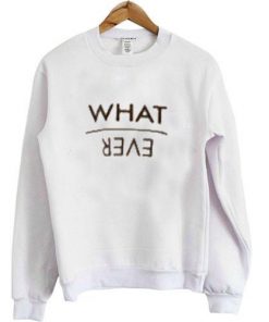 What ever sweatshirt| NL