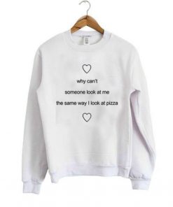 Why cant someone look pizza Sweatshirt| NL