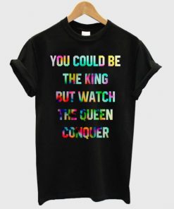 You could be king T shirt| NL