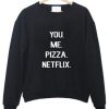 You me pizza netflix sweatshirt| NL