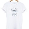 You’re my cup of tea T shirt| NL