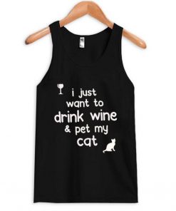 I just want to drink wine and pet my cat tanktop| NL