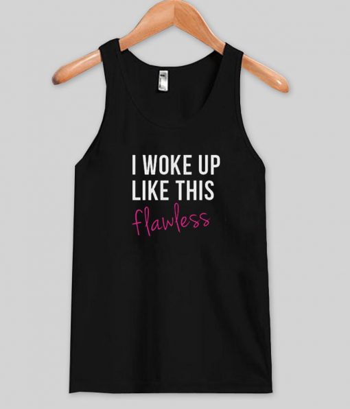 I woke up like this flawless tanktop| NL