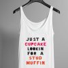 Just a cupcake lookin for a stud muffin tanktop| NL