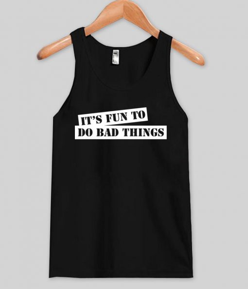 I'ts fun to do bad thing Tank top| NL