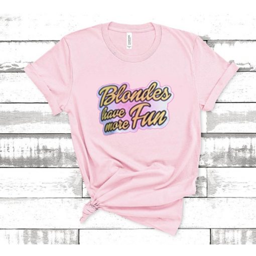 Blondes Have More Fun t shirt RF