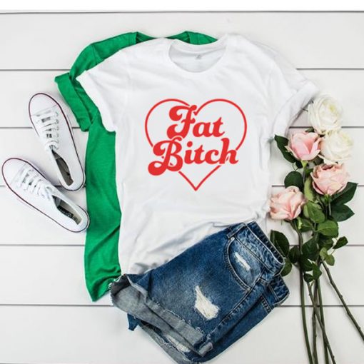 Fat Bitch t shirt RF